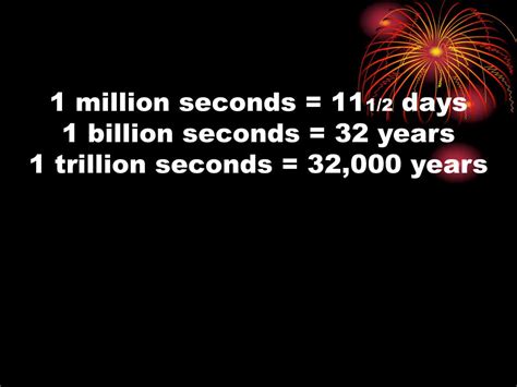 1 million seconds in years and days  This length of time is what it takes for the Earth to orbit the Sun at 150 million km from the Sun